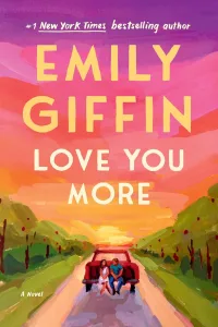 Love You More by Emily Giffin book cover