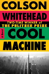 Cool Machine by Colson Whitehead book cover