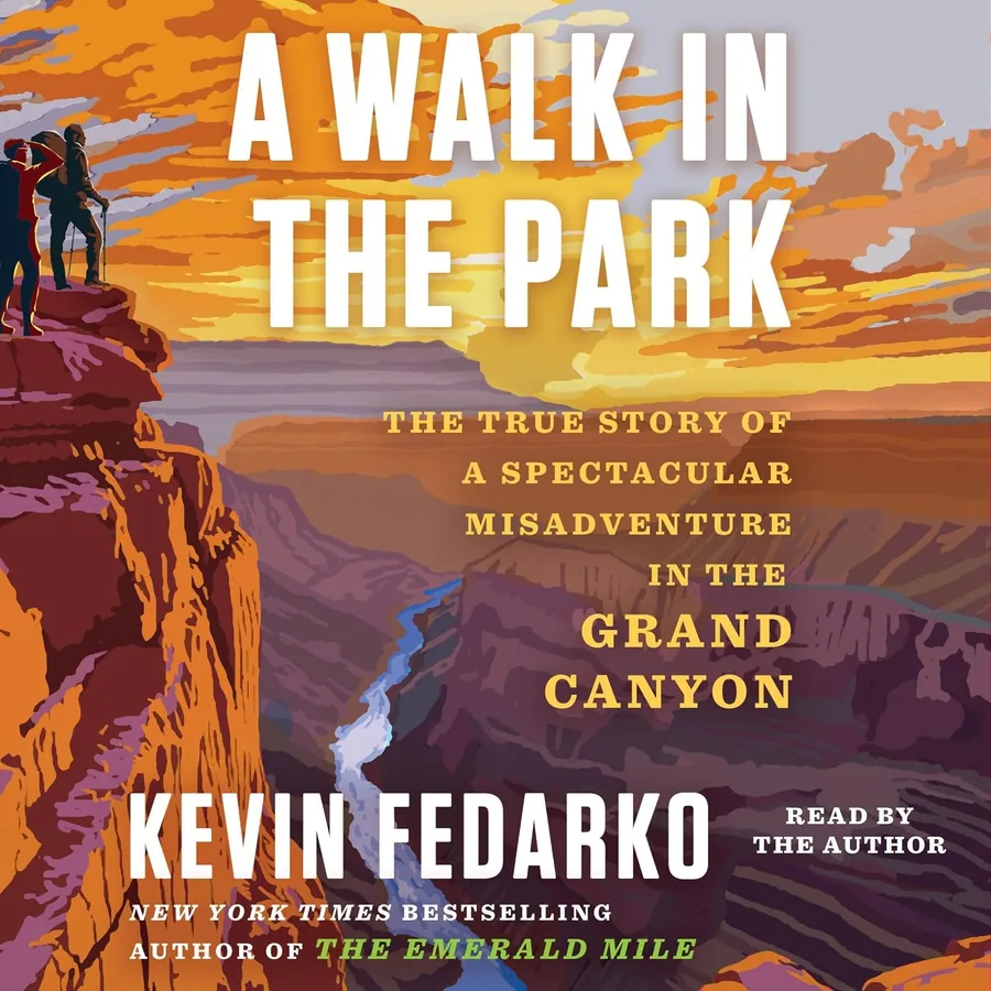 A Walk in the Park: The True Story of a Spectacular Misadventure in the Grand Canyon by Kevin Fedarko audiobook cover