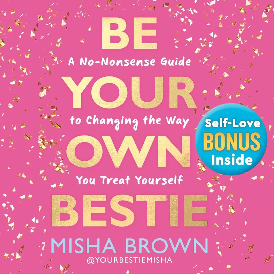 Be Your Own Bestie: A No-Nonsense Guide to Changing the Way You Treat Yourself by Misha Brown audiobook cover