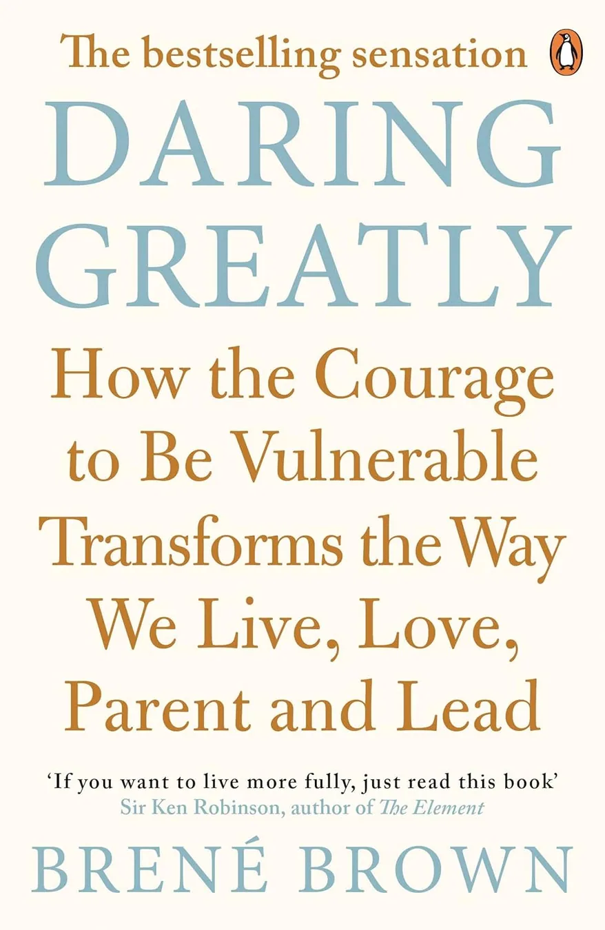 Cover of Daring Greatly: How the Courage to Be Vulnerable Transforms the Way We Live, Love, Parent, and Lead by Brené Brown