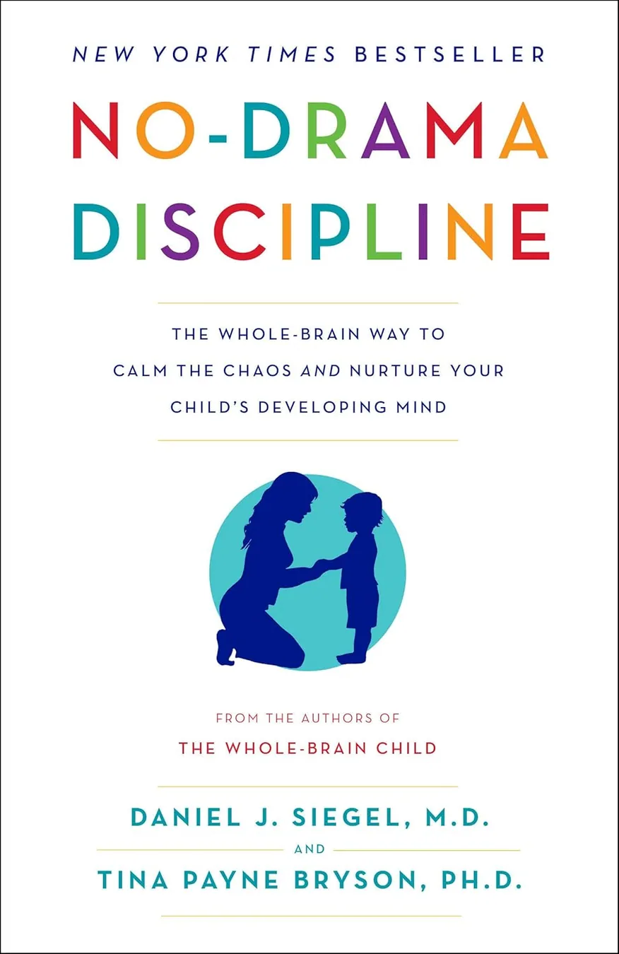 Book cover of No-Drama Discipline: The Whole-Brain Way to Calm the Chaos and Nurture Your Child's Developing Mind by Daniel J. Siegel M.D.