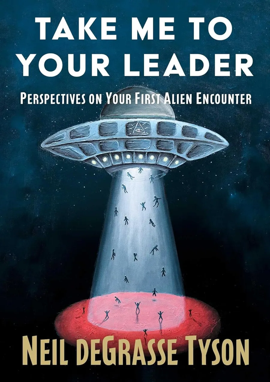Take Me to Your Leader: Perspectives on Your First Alien Encounter by Neil deGrasse Tyson book cover for the Book of the Day science book review