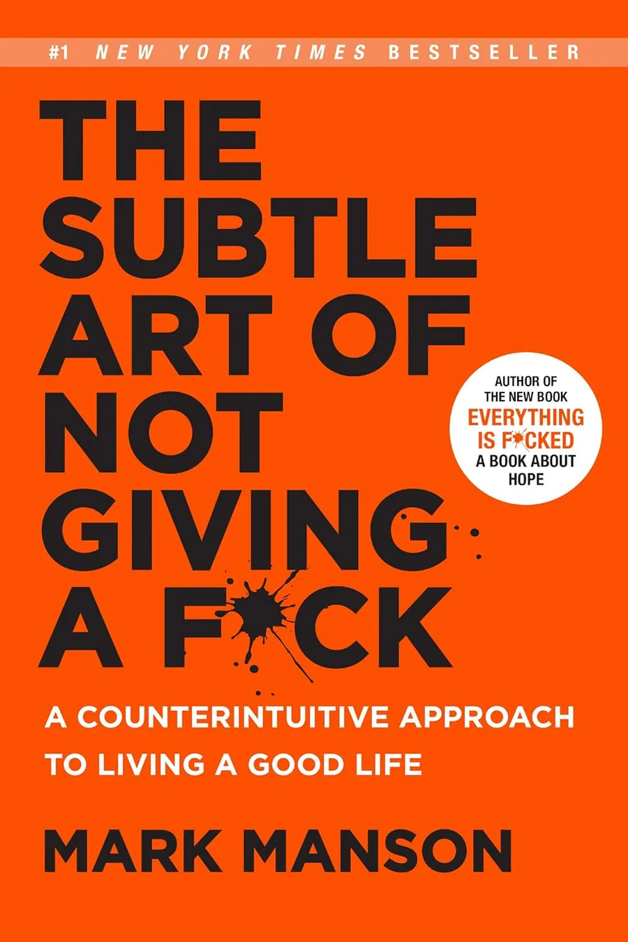 Book cover of The Subtle Art of Not Giving a F*ck: A Counterintuitive Approach to Living a Good Life (Mark Manson Collection Book 1) by Mark Manson